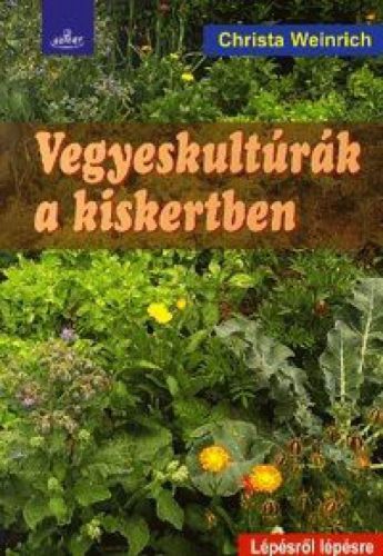 Vegyeskultúrák a kiskertben