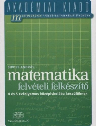 Matematika felvételi felkészítő 4 és 5 évfolyamos középiskolába készülőknek