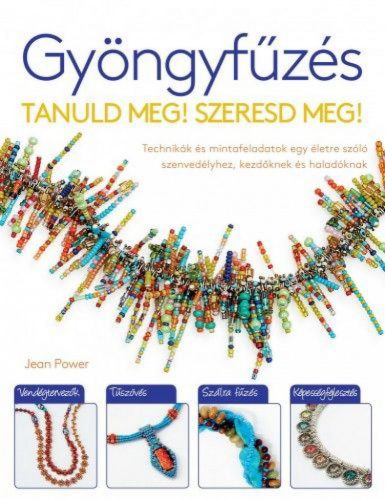 Gyöngyfűzés - Tanuld meg! Szeresd meg!