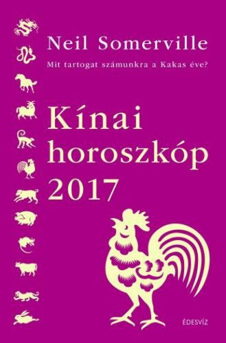 Kínai horoszkóp 2017 - Mit tartogat számunkra a kakas éve?