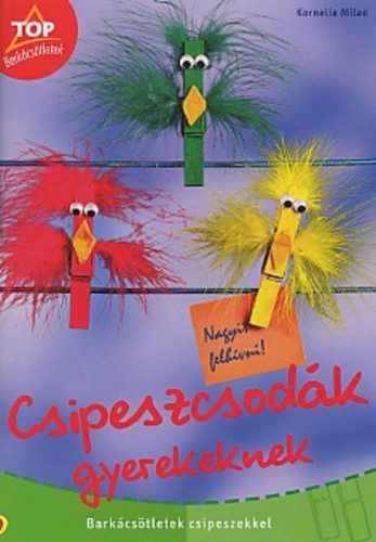 Csipeszcsodák gyerekeknek - Barkácsötletek csipeszekkel