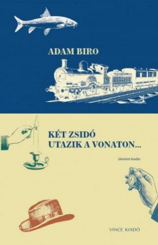 Két zsidó utazik a vonaton... - Bővített kiadás