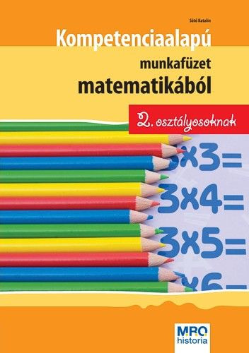 Kompetencia alapú munkafüzet matematikából 2. osztályosoknak