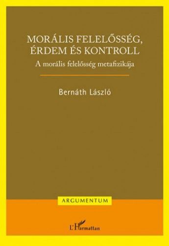 Morális felelősség, érdem és kontroll – A morális felelősség metafizikája