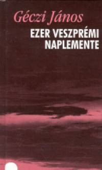 Ezer veszprémi naplemente - Versek (1993-1998)