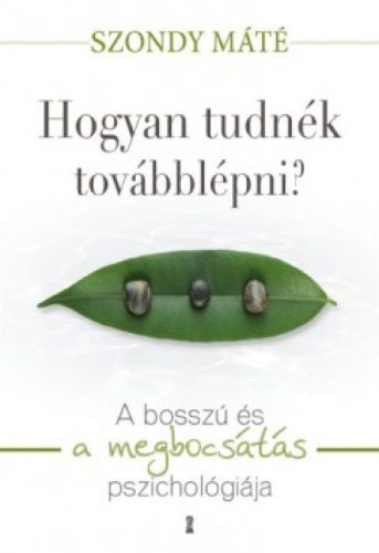 Hogyan tudnék továbblépni? - A bosszú és a megbocsátás pszichológiája