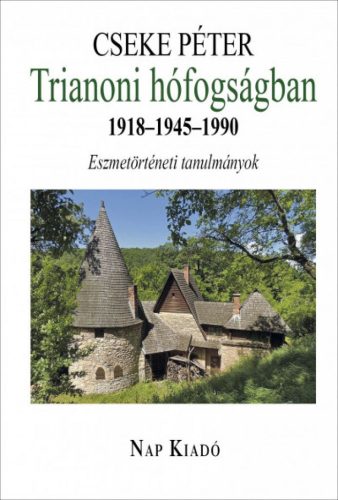 Trianoni hófogságban. 1918-1945-1990