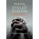 Mama utolsó ölelése