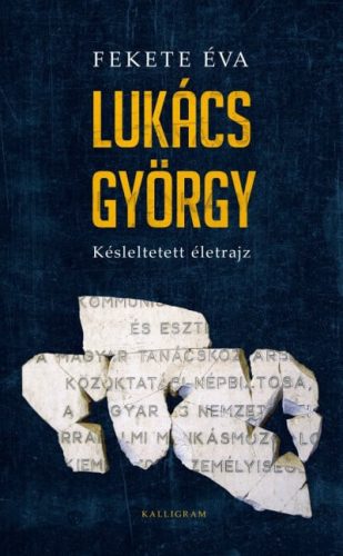 Lukács György - Késleltetett életrajz