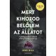 Mert kihozod belőlem az állatot