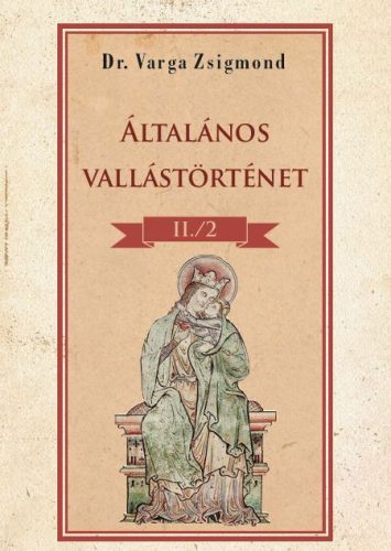 Általános vallástörténet II/II. kötet