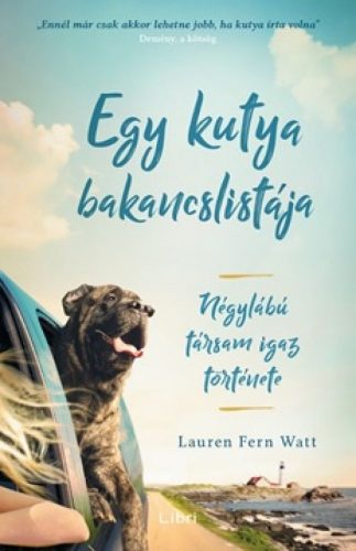 Egy kutya bakancslistája – Négylábú társam igaz története