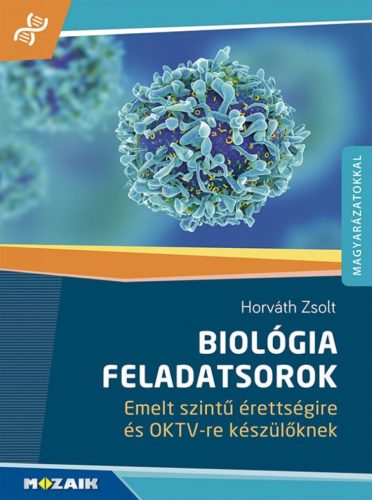 Biológia. Feladatsorok emelt szintű érettségire és OKTV-re készülőknek (MS-3159)