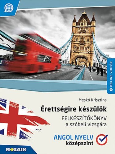 Érettségire készülök ? Felkészítőkönyv a szóbeli vizsgára ? Angol nyelv, középszint (MS-2378U)