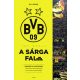 Így épült a Sárga Fal - A Borussia Dortmund hihetetlen felemelkedése és kulturális jelentősége