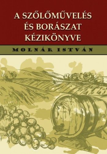 A szőlőművelés és borászat kézikönyve 192 ábrával