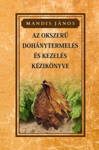 Az okszerű dohánytermesztés és kezelés kézikönyve