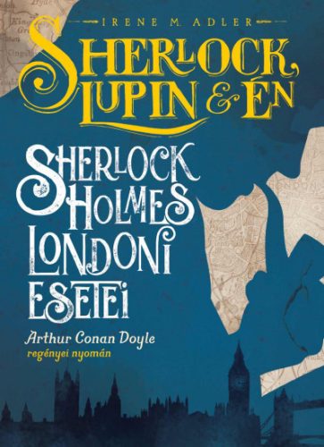 Sherlock, Lupin és én - Sherlock Holmes londoni esetei