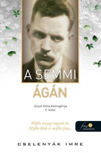 A semmi ágán (József Attila életregénye 2.)