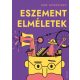 Eszement elméletek