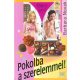 Pokolba a szerelemmel!