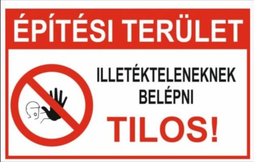 Tábla -Építési terület Illetékteleneknek Belépni Tilos!